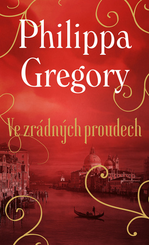 Ve zrádných proudech - Philippa Gregory,Dana Chodilová