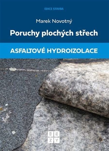 Poruchy plochých střech: Asfaltové hydroizolace - Marek Novotný