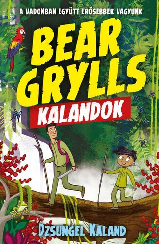 Kniha Bear Grylls kalandok: Dzsungel kaland - Bear Grylls,Barnabás Benyák