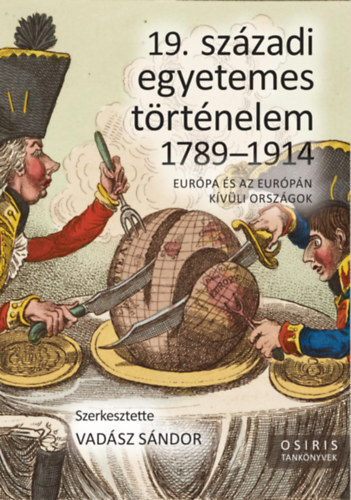 19. századi egyetemes történelem 1789-1914 - Európa és az Európán kívüli országok - Sándor Vadász