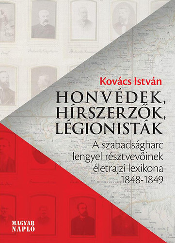Kniha Honvédek, hírszerzők, légionisták - A szabadságharc lengyel résztvevőinek életrajzi lexikona 1848-1849 - István Kovács