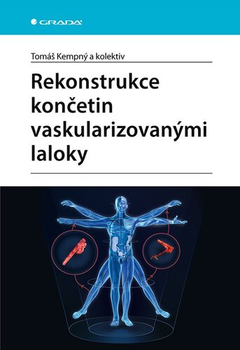 Rekonstrukce končetin vaskularizovanými laloky - Tomáš Kempný,Kolektív autorov