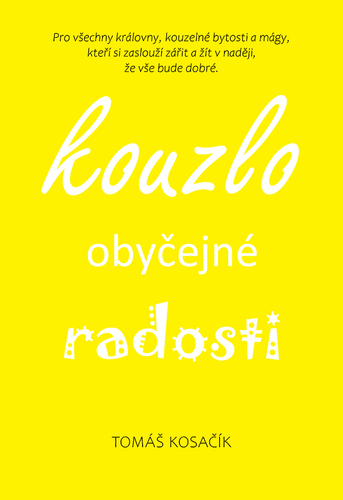 Kouzlo obyčejné radosti - Tomáš Kosačík