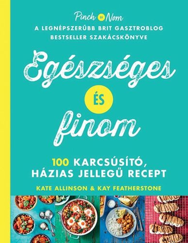 Kniha Egészséges és finom - Kate Allinson,Kay Featherstone,Dóra Sós