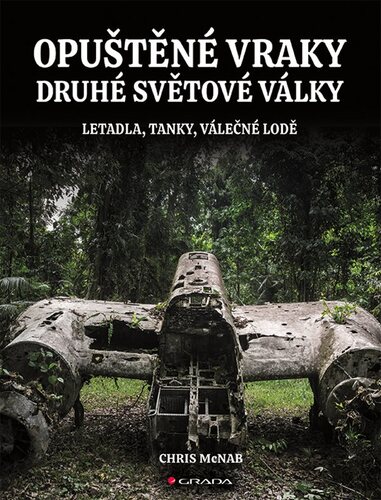 Opuštěné vraky druhé světové války - Chris McNab