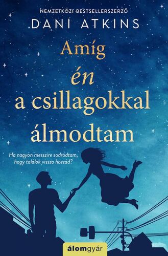 Kniha Amíg én a csillagokkal álmodtam - Dani Atkins