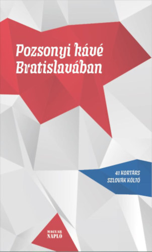 Pozsonyi kávé Bratislavában - 41 kortárs szlovák költő - Kolektív autorov