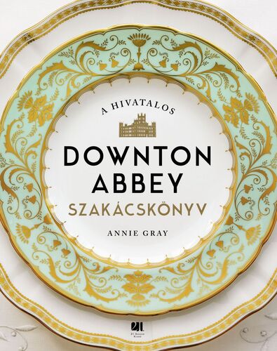 Kniha A hivatalos Downton Abbey szakácskönyv - Annie Gray