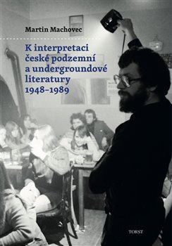 Kniha K interpretaci české podzemní a undergroundové literatury 1948–1989