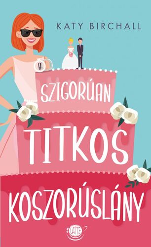 Kniha A szigorúan titkos koszorúslány - Katy Birchall,Lídia Fedina