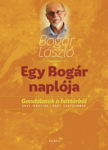 Kniha Egy Bogár naplója 2. - Gondolatok a háttérből 2021. március - 2021. szeptember - László Bogár