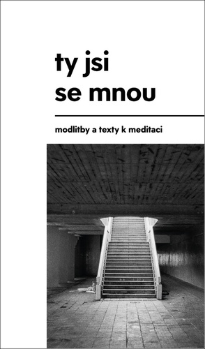 Kniha Ty jsi se mnou - modlitby a texty k meditaci