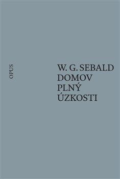 Domov plný úzkosti - W. G. Sebald