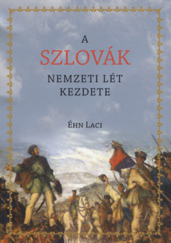 Kniha A szlovák nemzeti lét kezdete - Laci Éhn