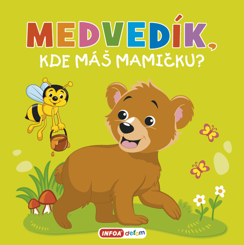 Kniha Medvedík, kde máš mamičku?