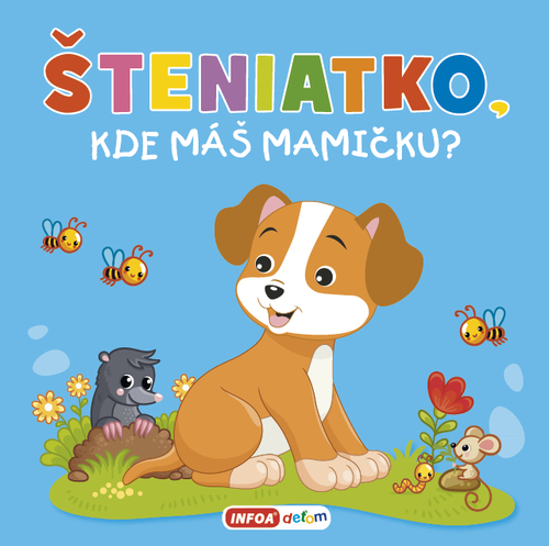 Kniha Šteniatko, kde máš mamičku?