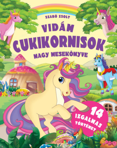 Kniha Vidám cukikornisok nagy mesekönyve - Zsolt Szabó