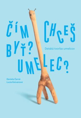 Kniha Čím chceš byť? Umelec?