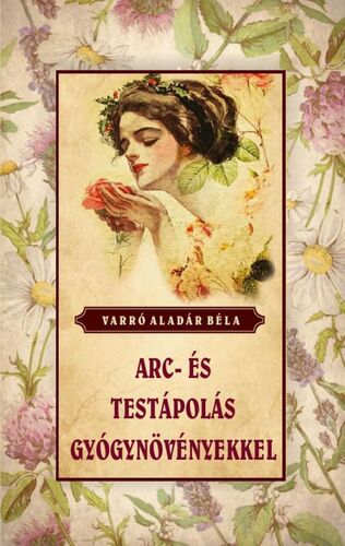 Kniha Arc- és testápolás gyógynövényekkel - Aladár Béla Varró