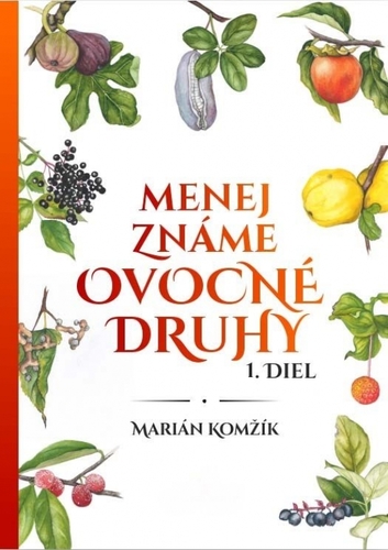 Menej známe ovocné druhy I.diel - Marián Komžík