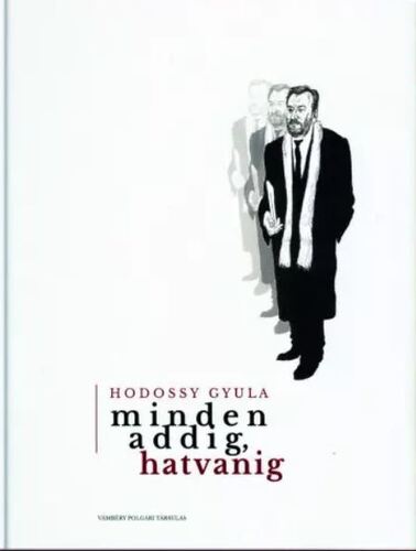 Minden addig hatvanig - Gyula Hodossy