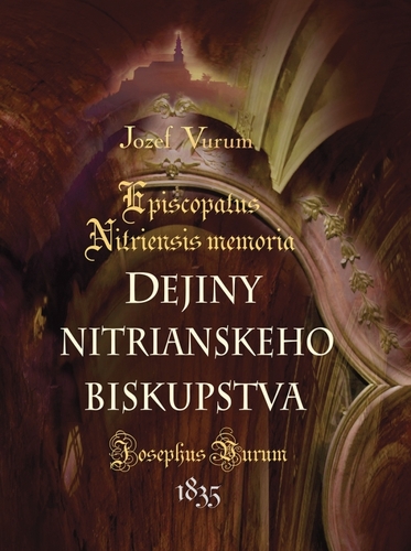 Kniha Dejiny nitrianskeho biskupstva /Episcopatus Nitriensis memoria