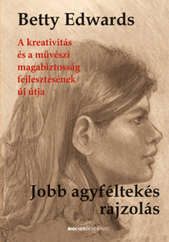 Jobb agyféltekés rajzolás - A kreativitás és a művészi magabiztosság fejlesztésének új útja