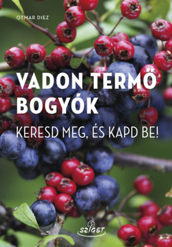 Kniha Vadon termő bogyók - Keresd meg, és kapd be! - Otmar Diez