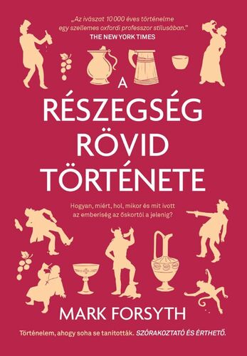 Kniha A részegség rövid története - Mark Forsyth,Róbert Pál