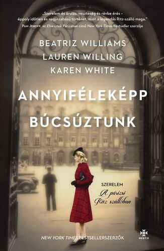 Annyiféleképp búcsúztunk - Karen White,Beatriz Williams,Lauren Willig