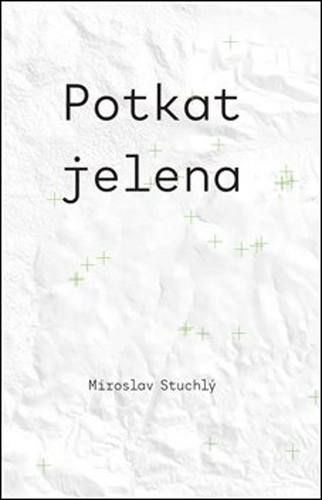 Potkat jelena - Miroslav Stuchlý