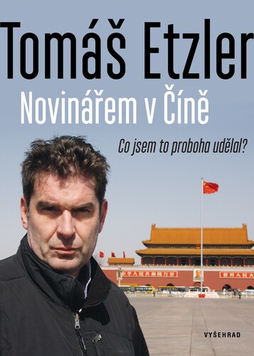 Novinářem v Číně, 2. vydání - Tomáš Etzler