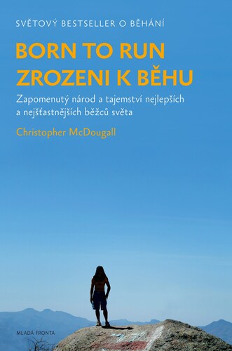 Born to Run - Zrozeni k běhu, 2. vydání - Christopher McDougall,Jiři Balek