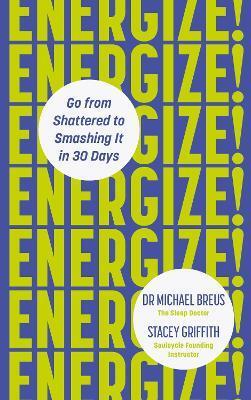 Energize! : Go from shattered to smashing it in 30 days