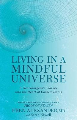 Living in a Mindful Universe - Karen Newell,Alexander Eben