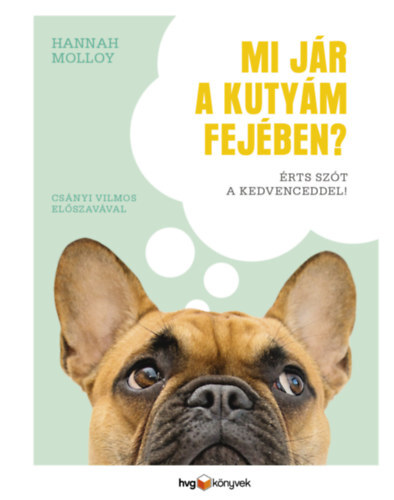 Kniha Mi jár a kutyám fejében? - Érts szót a kedvenceddel! - Hannah Molloy