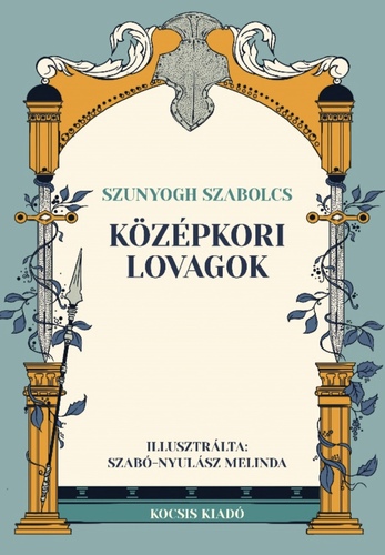 Középkori lovagok - Szabolcs Szunyogh