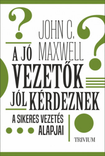Kniha A jó vezetők jól kérdeznek - John C. Maxwell