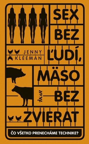 Sex bez ľudí, mäso bez zvierat - Jenny Kleeman,Róbert Hrebíček