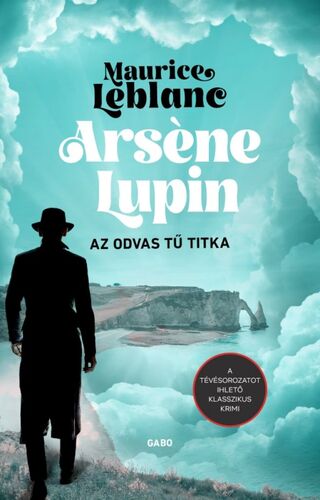 Kniha Arséne Lupin - Az odvas tű titka - Maurice Leblanc