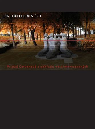 Rukojemníci. Prípad Cervanová z pohľadu nezainteresovaných