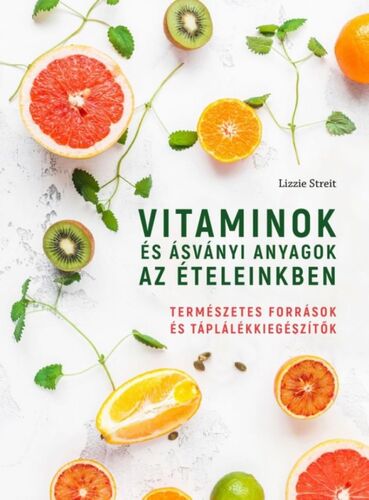 Kniha Vitaminok és ásványi anyagok az ételeinkben - Lizzie Streit