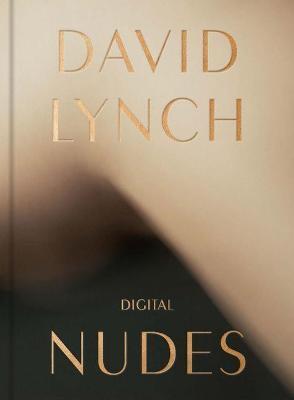 David Lynch :Digital Nudes