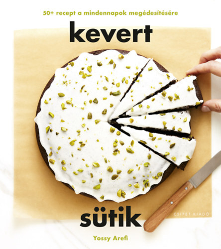 Kevert sütik - 50+ recept a mindennapok megédesítésére - Arefi Yossy