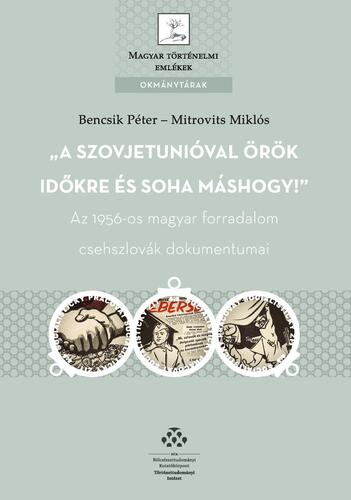 Kniha A Szovjetunióval örök időkre és soha máshogy - Péter Bencsik,Miklós Mitrovits