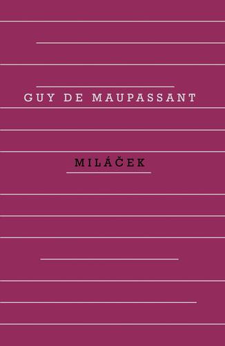 Kniha Miláček, 5. vydání - Guy de Maupassant,Dana Melanová