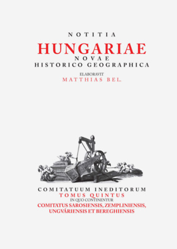 Kniha Notitia Hungariea Novae Historico Geographica Tom. V. - Mátyás Bél