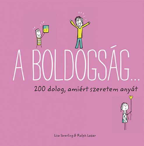 Kniha A boldogság: 200 dolog, amiért szeretem anyát - Ralph Lazar,Lisa Swerlingova