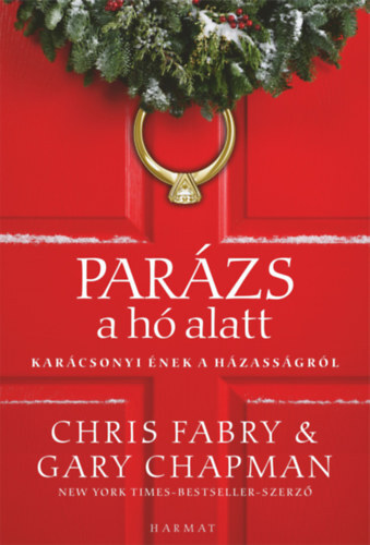 Parázs a hó alatt - Karácsonyi ének a házasságról - Chris Fabry,Gary Chapman