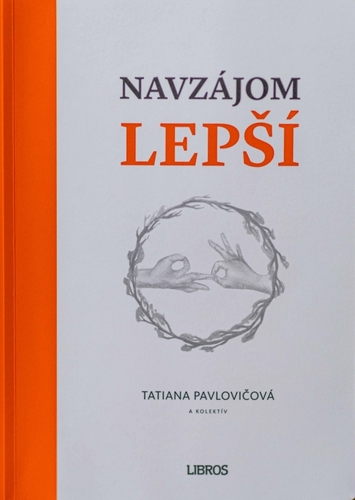 Navzájom lepší - Tatiana Pavlovičová,Kolektív autorov